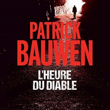 Patrick Bauwen Tome 3 - L'heure du diable