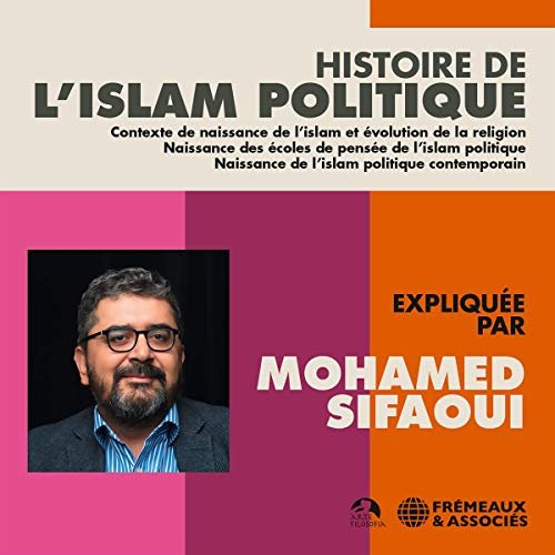 MOHAMED SIFAOUI - HISTOIRE DE L'ISLAM POLITIQUE EXPLIQUÉE [2020] [MP3-128KB/S]