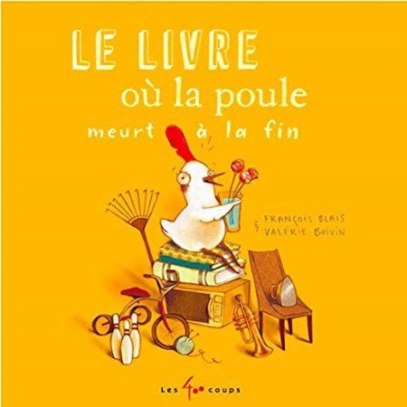 Blais Francois - Le livre où la poule meurt à la fin 