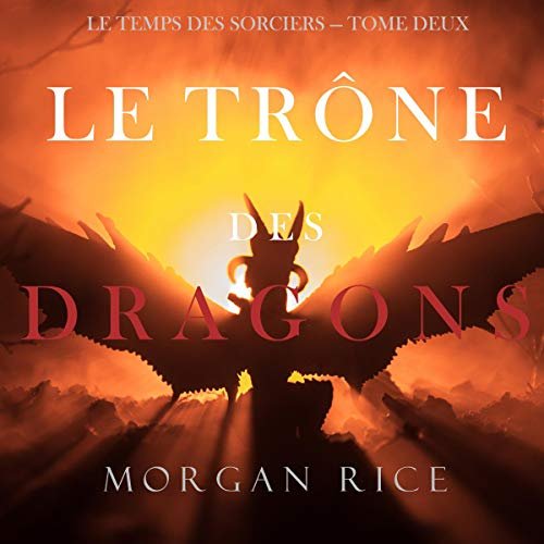 MORGAN RICE - LE ROYAUME DES DRAGONS - LE TEMPS DES SORCIERS 1 (2020][MP3-64KB/S]