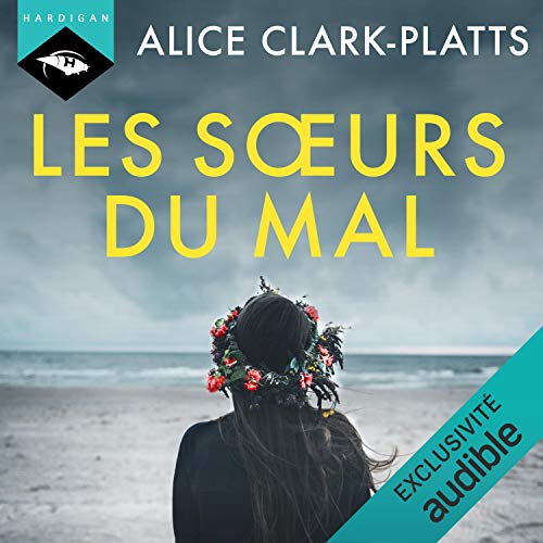 Clark-Platts Alice - Les Sœurs du mal