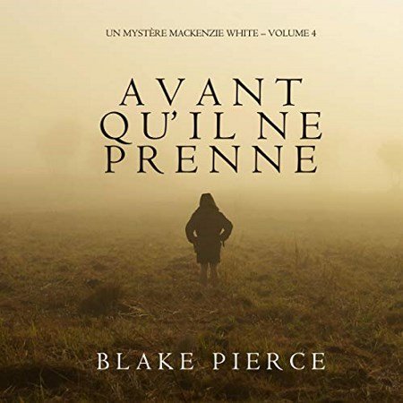 Blake Pierce Tome4 - Avant qu'il ne prenne