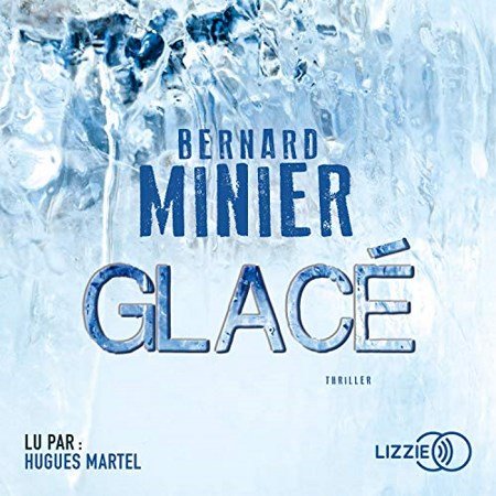 Bernard Minier Tome 1 - Glacé