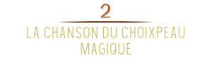 2 - La Chanson du Choixpeau Magique