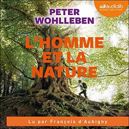 Wohlleben Peter - L'homme et la nature