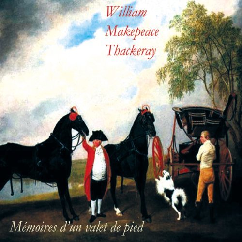 WILLIAM MAKEPEACE THACKERAY - MÉMOIRES D'UN VALET DE PIED [2009] [MP3-128KB/S]