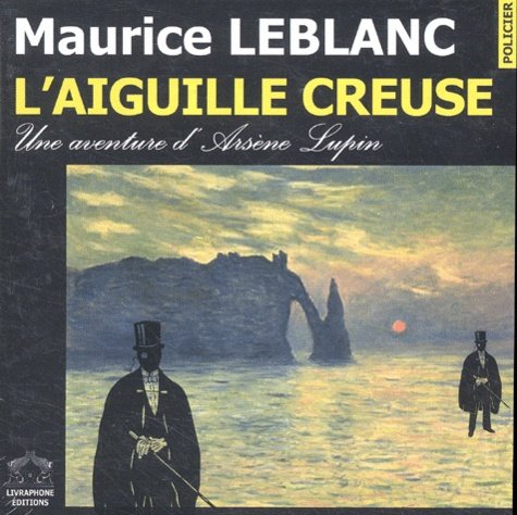 MAURICE LEBLANC - L'AIGUILLE CREUSE - UNE AVENTURE D'ARSÈNE LUPIN [2004] [MP3-192KB/S]