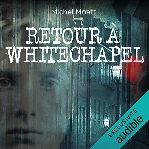 MICHEL MOATTI - RETOUR À WHITECHAPEL [2019] [MP3-128KB/S]