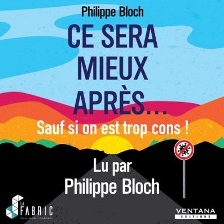 Bloch Philippe - Ce sera mieux après... Sauf si on est trop cons ! 
