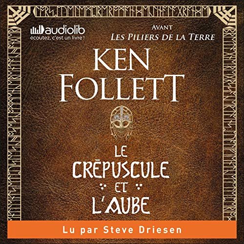 Ken Follett - Le Crépuscule Et L'aube- Avant Les Piliers De La Terre-