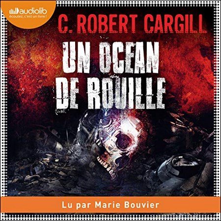 Cargill Christopher Robert - Un océan de rouille  