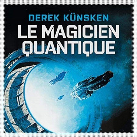 Künsken Derek - Le Magicien quantique