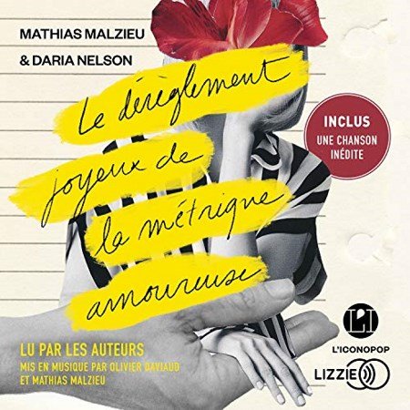 Malzieu, Mathias & Nelson Daria - Le dérèglement joyeux de la métrique amoureuse