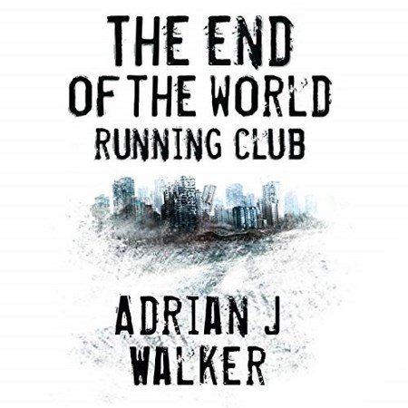 Walker Adrian J - The End of The World Running Club