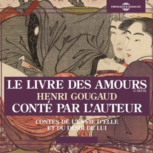 HENRI GOUGAUD - LE LIVRE DES AMOURS - CONTES DE L'ENVIE D'ELLE ET DU DÉSIR DE LUI [2013] [MP3-128KB/S]