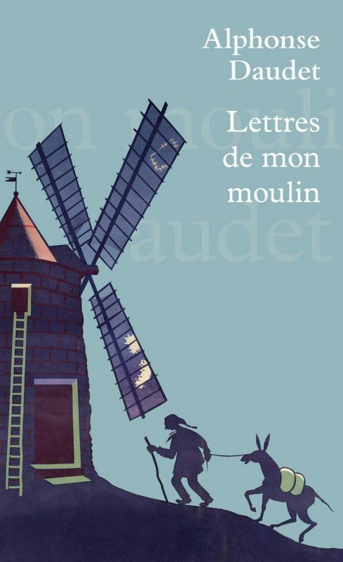 Alphonse Daudet  - Lettres de mon moulin 