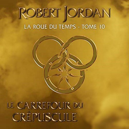 Robert Jordan Tome 10 - Le carrefour du crépuscule