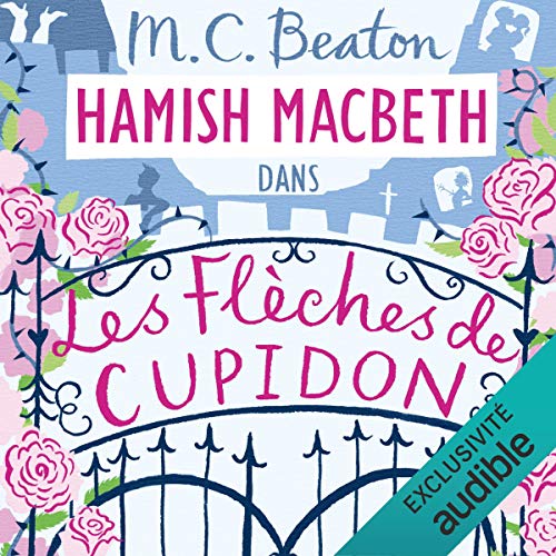 M. C. BEATON - LES FLÈCHES DE CUPIDON - HAMISH MACBETH 8 [2020] [MP3-64KB/S]