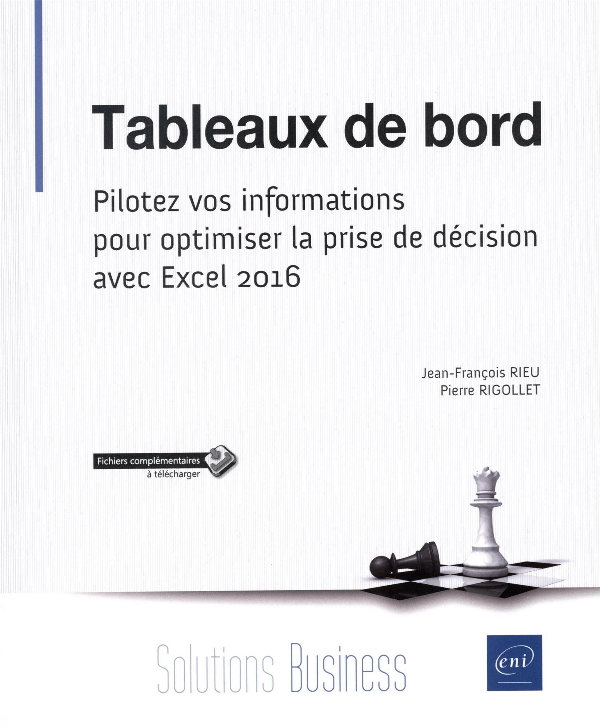 Jean-François Rieu, Pierre Rigollet, "Tableaux de bord - Pilotez vos informations pour optimiser la prise de décision avec Excel 2016"
