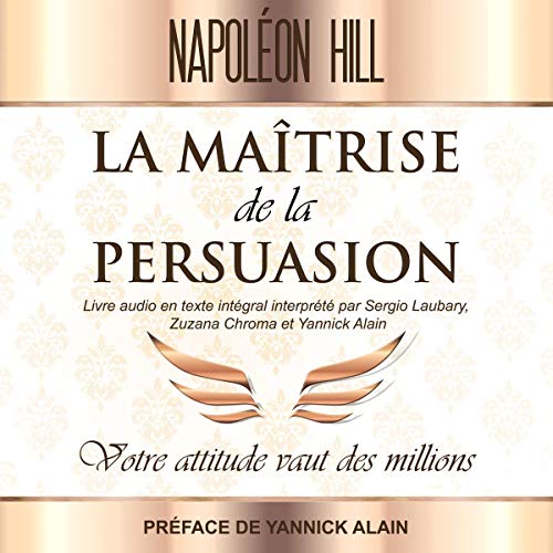 Napoleon Hill  La Maîtrise de La persuasion
