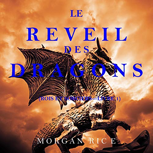 MORGAN RICE - LE RÉVEIL DES DRAGONS - ROIS ET SORCIERS - LIVRE 1 [2020] 