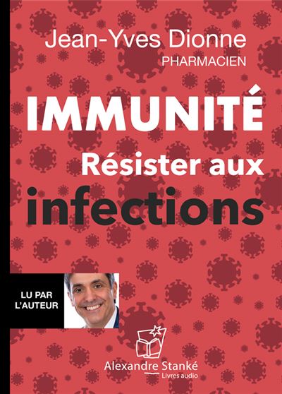 JEAN-YVES DIONNE - IMMUNITÉ - RÉSISTER AUX INFECTIONS [2020]