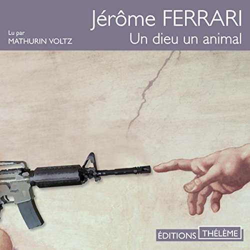 JEROME FERRARI - UN DIEU UN ANIMAL 2013