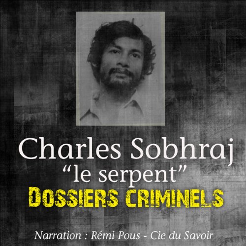 JOHN MAC - CHARLES SOBHRAJ, LE SERPENT - DOSSIERS CRIMINELS [2012] [MP3-128KB/S]