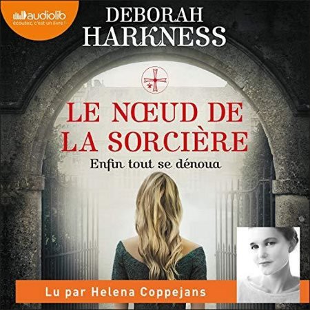 Deborah Harkness Tome 3 - Le Nœud de la sorcière