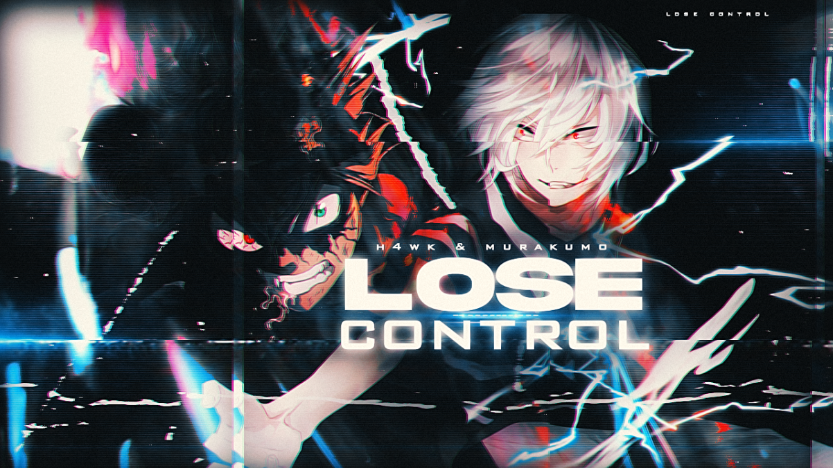 [ H4wk & Murakumo ] - Lose Control 2dbb