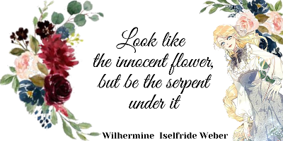 Wilhermine Iselfride Weber- Look like the innocent flower, but be the serpent under it.  [Terminée] 2lme