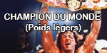 CHAMPION DU MONDE (Poids légers)