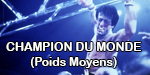 CHAMPION DU MONDE (Poids Moyens)