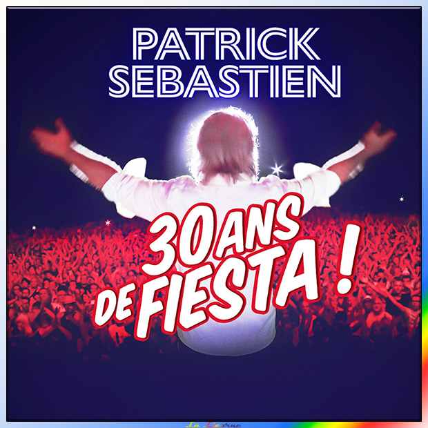 Patrick Sébastien - 30 ans de Fiesta ! [2022]