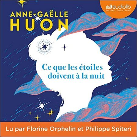 Anne-Gaëlle Huon - Ce que les étoiles doivent à la nuit