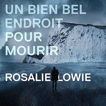 Rosalie Lowie - Un bien bel endroit pour mourir