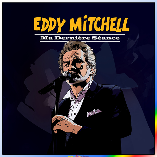 Eddy Mitchell - Ma Dernière Séance (Remastérisé) [2011] [Flac - 16 Bits]