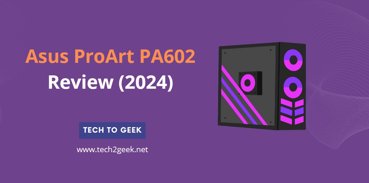 Asus ProArt PA602 Review (2024)