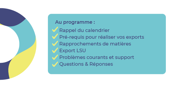 Au programme : Rappel du calendrier
Pré-requis pour réaliser vos exports
Rapprochements de matières
Export LSU
Problèmes courants et support
Questions & Réponses