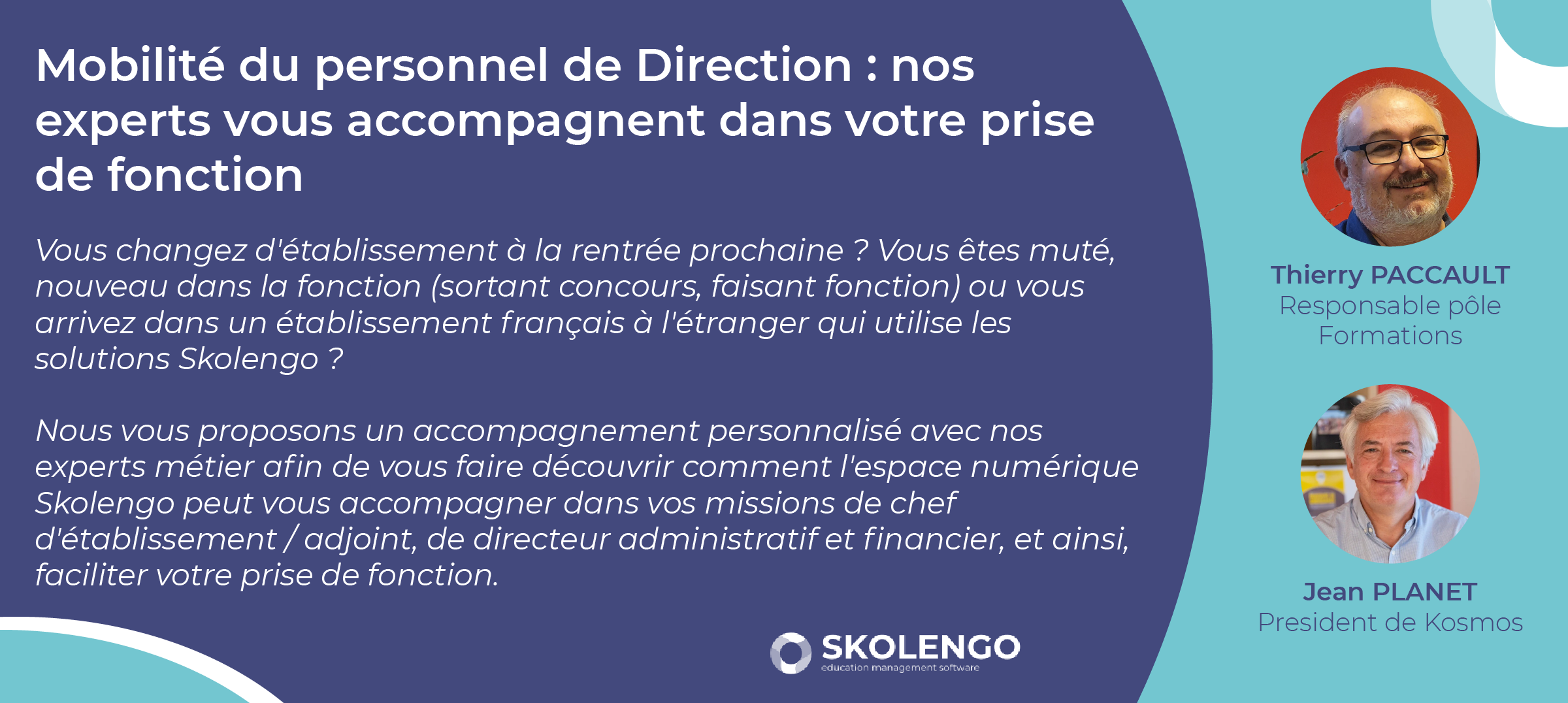 Vous changez d'établissement à la rentrée prochaine ? Vous êtes muté, nouveau dans la fonction (sortant concours, en fin de cursus de formation, faisant fonction) ou vous arrivez dans un établissement français à l'étranger ? Nous vous proposons un accompagnement personnalisé avec nos experts métier afin de vous faire découvrir comment l'espace numérique Skolengo peut vous accompagner dans vos missions de chef d'établissement, de directeur administratif et financier ou d'adjoint, et ainsi, faciliter votre prise de fonction.