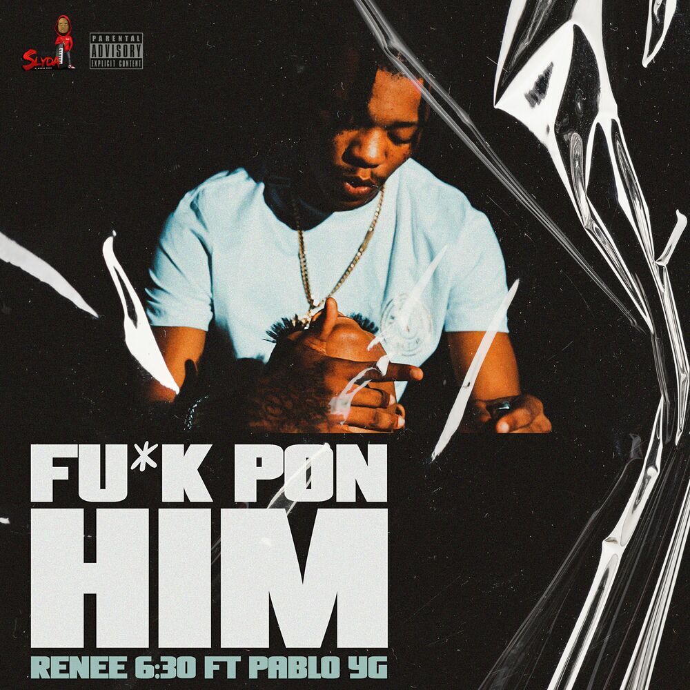 Renee 6:30 &amp; Pablo YG - Fuck Pon Him (Slyda Di Wizard Music) | Single 2024