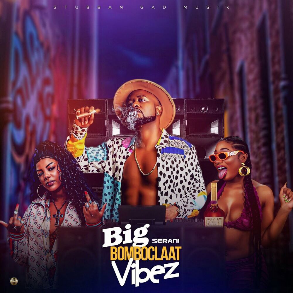 Serani - Big Bomboclaat Vibez (Stuban Gad Musik) | Single 2024