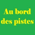 Au Bord des Pistes