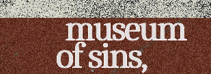 MUSEUM OF SINS