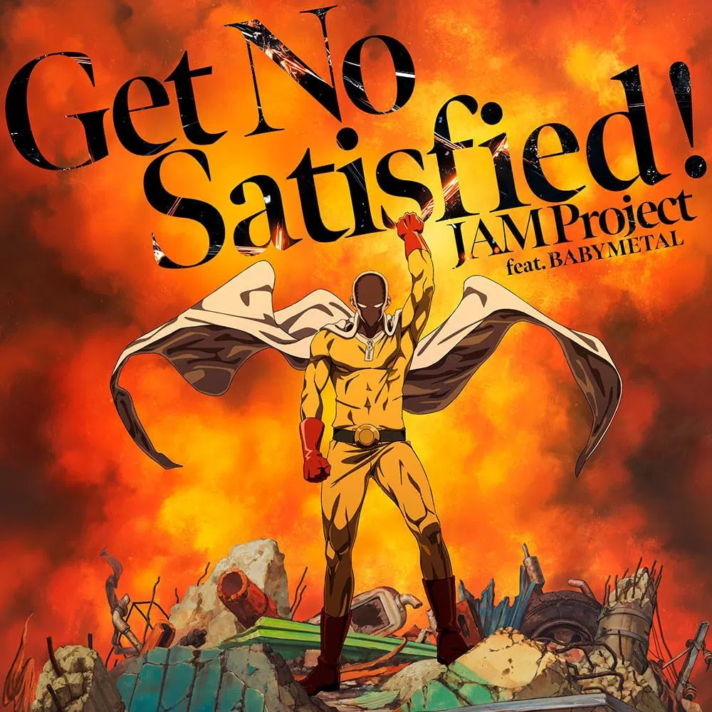 JAM Project feat. BABYMETAL : Get No Satisfied ! JAM Project feat. BABYMETAL : Get No Satisfied !