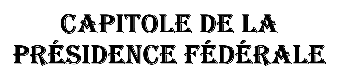 Capitole de la Présidence Fédérale