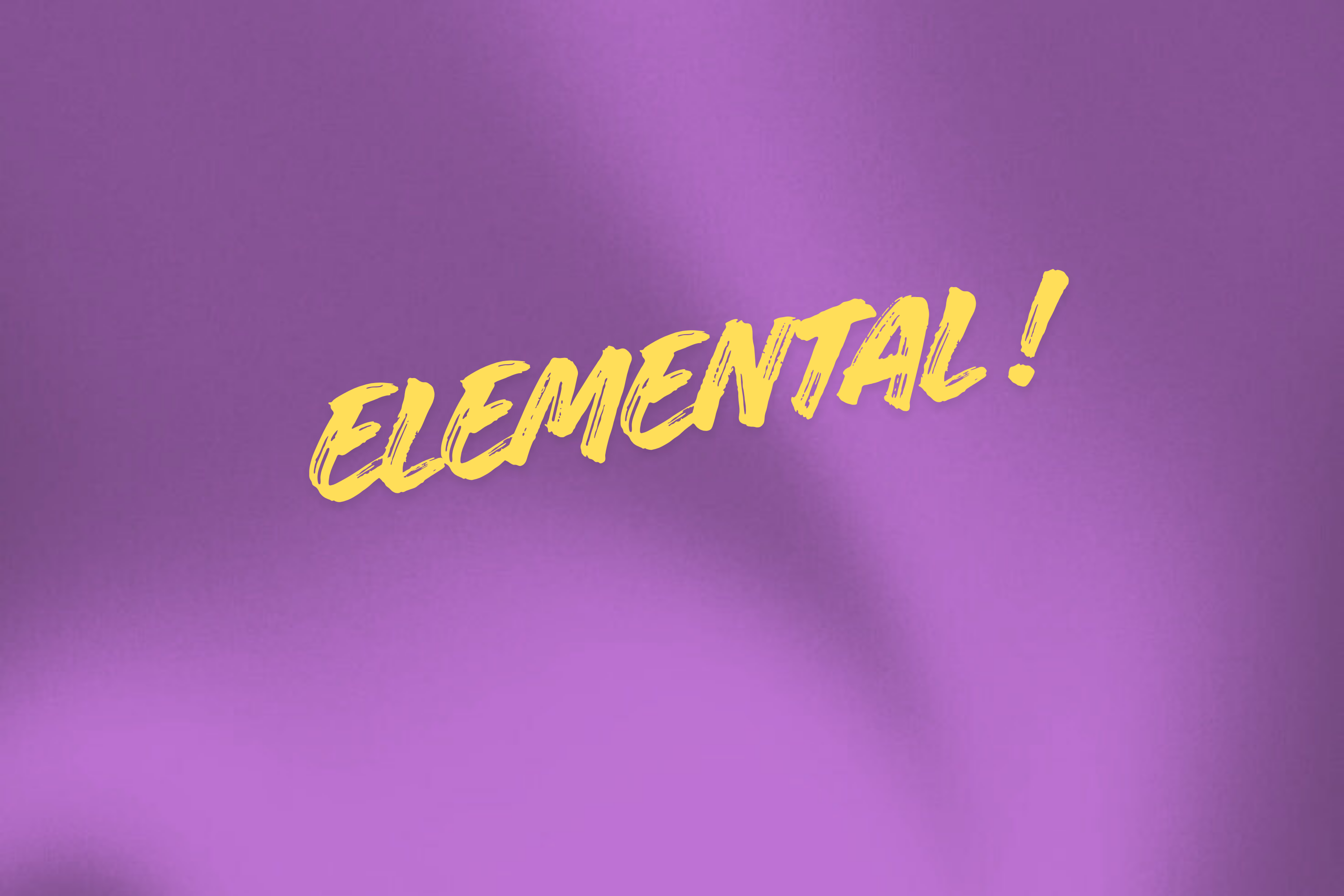 elemental !