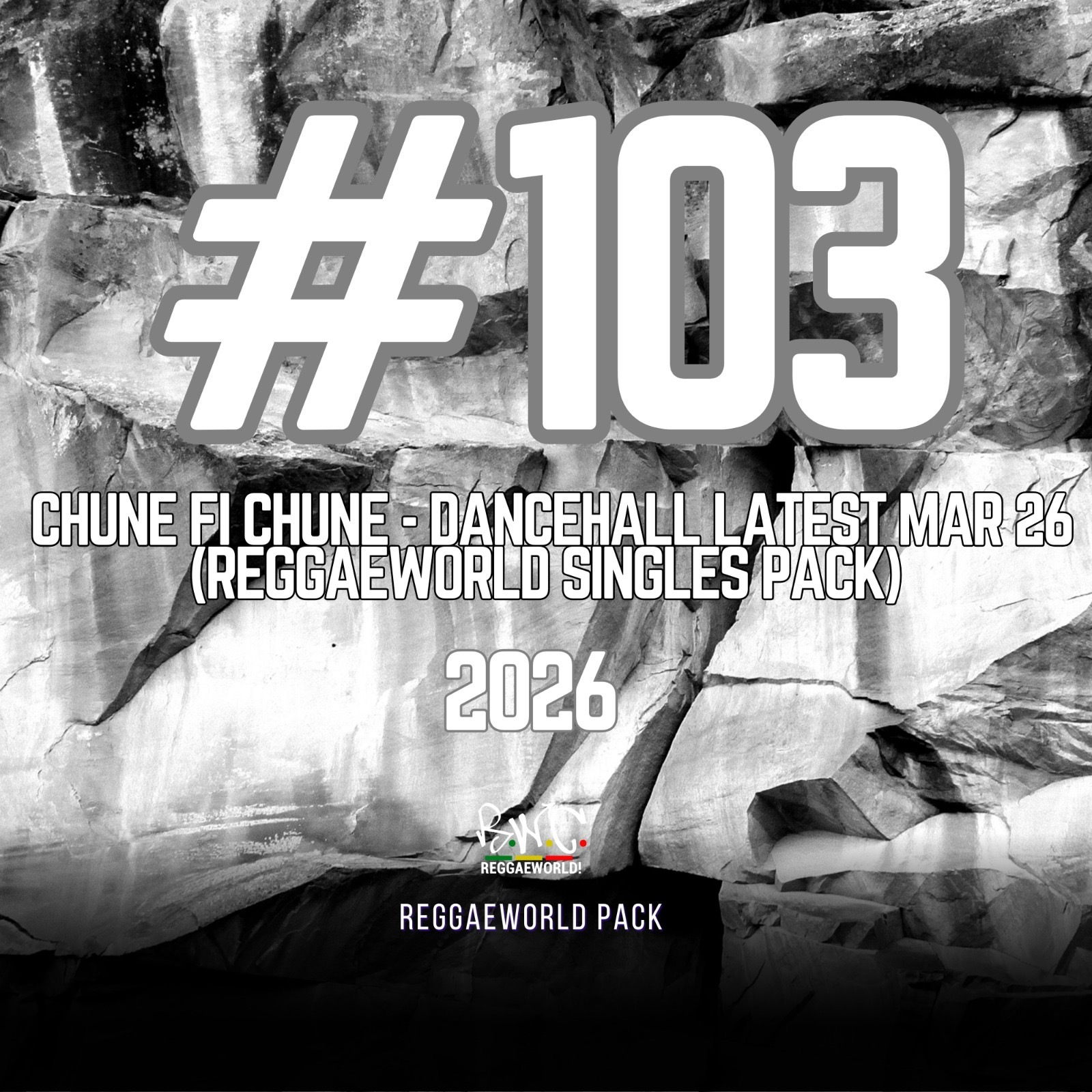 #103 Chune Fi Chune - Dancehall Latest (March) (ReggaeWorld Singles Pack) 2026
