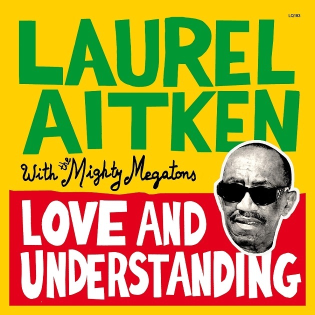 Laurel Aitken, Mighty Megatons - Love And Understanding (Album) 2026