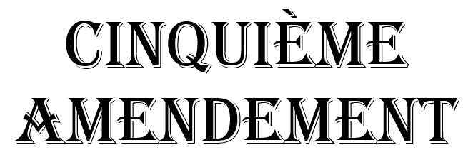 Cinquième Amendement